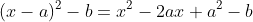 (x-a)^2-b=x^2-2ax+a^2-b