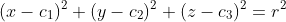 (x-c_1)^2+(y-c_2)^2+(z-c_3)^2=r^2