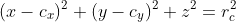 (x-c_x)^2+(y-c_y)^2+z^2=r_c^2
