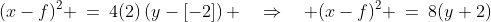 (x-f)^2 \:=\:4(2)\left(y-[-2]\right) \quad\Rightarrow\quad (x-f)^2 \:=\:8(y+2)