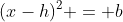 (x-h)^{2} = b