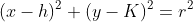 (x-h)^2+(y-K)^2=r^2