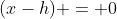(x-h) = 0