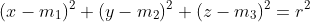 (x-m_1)^2+(y-m_2)^2+(z-m_3)^2=r^2