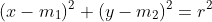 (x-m_1)^2+(y-m_2)^2=r^2