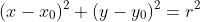 (x-x_0)^2+(y-y_0)^2=r^2