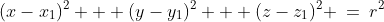 (x-x_1)^2 + (y-y_1)^2 + (z-z_1)^2 \:=\:r^2