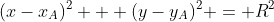 (x-x_A)^2 + (y-y_A)^2 = R^2