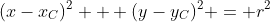 (x-x_C)^2 + (y-y_C)^2 = r^2