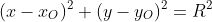 (x-x_O)^2+(y-y_O)^2=R^2