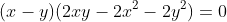 (x-y)(2xy-2x^2-2y^2)=0