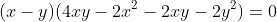(x-y)(4xy-2x^2-2xy-2y^2)=0
