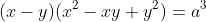 (x-y)(x^2-xy+y^2)=a^3
