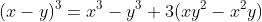 (x-y)^3=x^3-y^3+3(xy^2-x^2y)