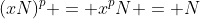 (xN)^p = x^pN = N