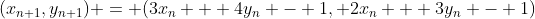 (x_{n+1},y_{n+1}) = (3x_n + 4y_n - 1, 2x_n + 3y_n - 1)