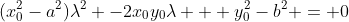 (x_0^2-a^2)\lambda^2 -2x_0y_0\lambda + y_0^2-b^2 = 0