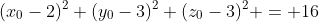 (x_0-2)^2+(y_0-3)^2+(z_0-3)^2 = 16
