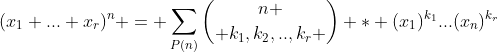 (x_1+...+x_r)^n = \sum_{P(n)}{n \choose k_1,k_2,..,k_r } * (x_1)^{k_1}...(x_n)^{k_r}
