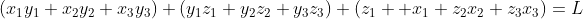 (x_1y_1+x_2y_2+x_3y_3)+(y_1z_1+y_2z_2+y_3z_3)+(z_1  x_1+z_2x_2+z_3x_3)=L