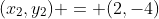 (x_2,y_2) = (2,-4)