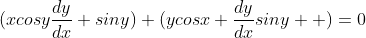 (xcosy\frac{dy}{dx}+siny)+(ycosx+\frac{dy}{dx}siny  )=0