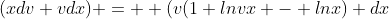 (xdv+vdx) =  (v(1+lnvx - lnx) dx