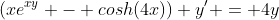 (xe^{xy} - cosh(4x)) y^{\prime} = 4y~sinh(4x) - cos(x) - ye^{xy}
