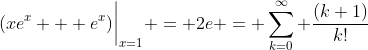 (xe^x + e^x)\bigg{|}_{x=1} = 2e = \sum_{k=0}^\infty \frac{(k+1)}{k!}