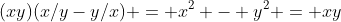 (xy)(x/y-y/x) = x^2 - y^2 = xy