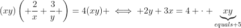 (xy)\left( \frac{2}{x}+\frac{3}{y} \right)=4(xy) \iff 2y+3x=4 \cdot \underbrace{xy}_{equals 5}