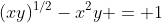 (xy)^{1/2}-x^2y = 1