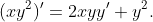 (xy^{2})'=2xyy'+y^{2}.