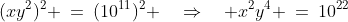 (xy^2)^2 \:=\:(10^{11})^2 \quad\Rightarrow\quad x^2y^4 \:=\:10^{22}\;\;[4]