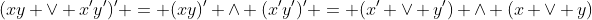 (xy \vee x'y')' = (xy)' \wedge (x'y')' = (x' \vee y') \wedge (x \vee y)