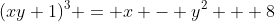 (xy+1)^3 = x - y^2 + 8