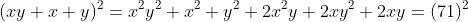 (xy+x+y)^2=x^2y^2+x^2+y^2+2x^2y+2xy^2+2xy=(71)^2