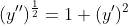 (y'')^{\frac{1}{2}}=1+(y')^2