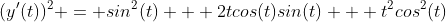 (y'(t))^2 = sin^2(t) + 2tcos(t)sin(t) + t^2cos^2(t)