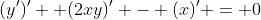 (y')' +(2xy)' - (x)' = 0