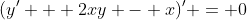 (y' + 2xy - x)' = 0