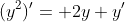 (y^2)'= 2y y'