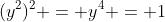 (y^2)^2 = y^4 = 1