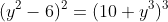 (y^2-6)^2=(10+y^3)^3