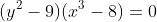 (y^2-9)(x^3-8)=0