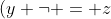 (y \neg = z) \rightarrow \neg