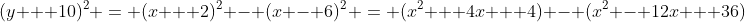 (y + 10)^2 = (x + 2)^2 - (x - 6)^2 = (x^2 + 4x + 4) - (x^2 - 12x + 36)