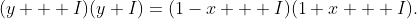 (y + I)(y+I)=(1-x + I)(1+x + I).