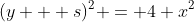 (y + s)^2 = 4 x^2