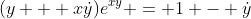 (y + x\dot{y})e^{xy} = 1 - \dot{y}
